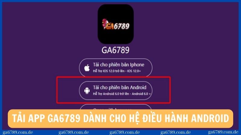 Tải app Ga6789 dành cho hệ điều hành Android